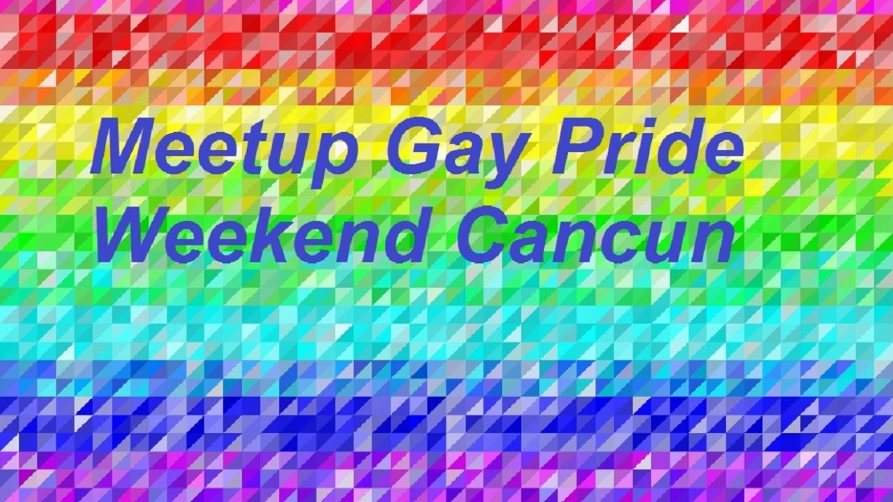 Meetup Gay Pride Weekend Cancun