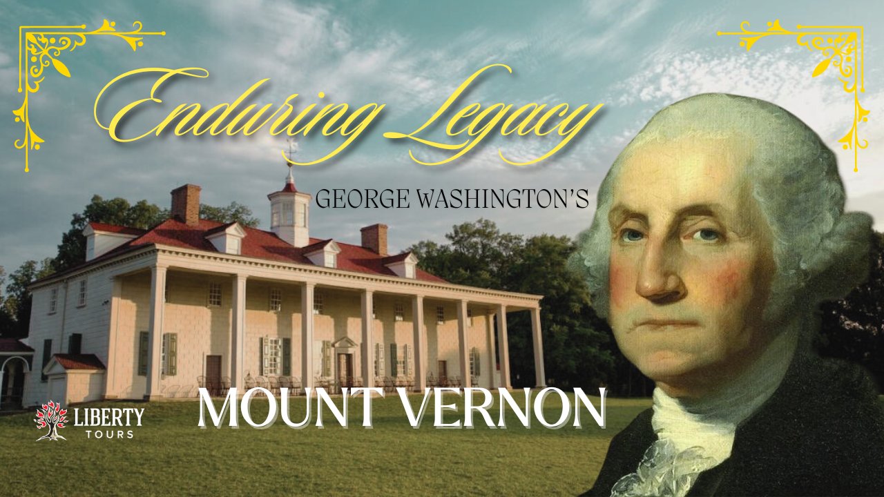 Enduring Legacy a Mount Vernon Tour